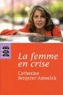 La Femme En Crise (2008) De Catherine Bergeret-Amselek - Psychology/Philosophy