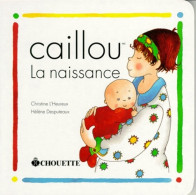 Caillou, La Naissance (1996) De Christine Desputeaux - Other & Unclassified