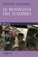 Le Rossignol Des Tuilières (2010) De Michelle Lavarenne - Autres & Non Classés