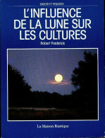 L'influence De La Lune Sur Les Cultures (1989) De Robert Frederick - Jardinage