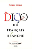 Le Dico Du Français Branché (1999) De Pierre Merle - Humour