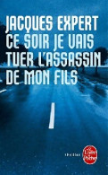 Ce Soir Je Vais Tuer L'assassin De Mon Fils (2011) De Jacques Expert - Autres & Non Classés