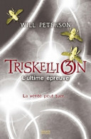 Triskellion Tome III : L'utilme épreuve (2010) De Will Peterson - Altri & Non Classificati