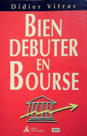 Bien Débuter En Bourse (1993) De Didier Vitrac - Economie