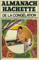 Almanach Hachette De La Congélation (1978) De Germaine Cosiva - Gastronomia