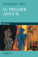 Le Premier Amour (2010) De Véronique Olmi - Autres & Non Classés