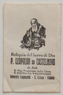 Relique Du Serviteur De Dieu P. LEOPOLDO Da CASTELNOVO. PADOUE. PADOVA. - Religion & Esotérisme