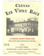 Etiquette De Vins -  Chateau  Les Vieux Rocs - - Lussac Saint Emilion - Annee 2004 A Villain Tierny  Proprietaire A Luss - Bordeaux