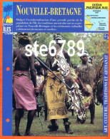 ILE NOUVELLE BRETAGNE Papouasie 2/3 Série Iles Océan Pacifique Sud Géographie Art Culture Traditions Fiche Dépliante - Géographie