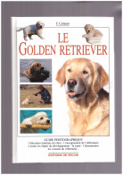 Chiens Le GOLDEN RETRIEVER Trés Beau Livre  - Encyclopédies