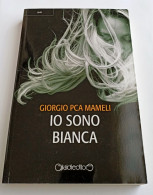 2019 Mameli PCA MAMELI GIORGIO IO SONO BIANCA Milano, Giraldi 2019 - Livres Anciens