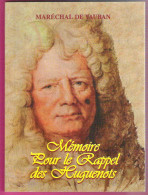 Mémoire Pour Le Rappel Des Huguenots Par Le Maréchal De Vauban Histoire Protestante Pasteur Ph.Vassaux - Geschiedenis