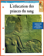 L'EDUCATION DES PRINCES DU SANG  Histoire Fiche Dépliante Egypte Des Pharaons - Geschiedenis