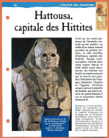 HATTOUSA CAPITALE DES HITTITES  Histoire Fiche Dépliante Egypte Des Pharaons - Geschiedenis