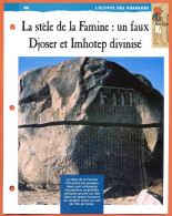 LA STELE DE LA FAMINE UN FAUX DJOSER ET IMHOTEP DIVINISE Histoire Fiche Dépliante Egypte Des Pharaons - Geschichte