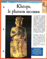 KHEOPS , LE PHARAON INCONNU  Histoire Fiche Dépliante Egypte Des Pharaons - History