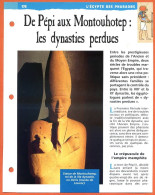 DE PEPI AUX MONTOUHOTEP LES DYNASTIES PERDUES  Histoire Fiche Dépliante Egypte Des Pharaons - Geschiedenis