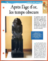 APRES L'AGE D'OR LES TEMPS OBSCURS Histoire Fiche Dépliante Egypte Des Pharaons - Storia