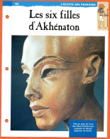 LES SIX FILLES D'AKHENATON  Histoire Fiche Dépliante Egypte Des Pharaons - History