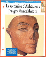 SUCCESSION D'AKHENATON ENIGME SEMENKHARE  Histoire Fiche Dépliante Egypte Des Pharaons - Storia