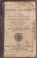 Le Fablier Des écoles 2ème Partie Choix De Fabulistes Français Postérieurs à La Fontaine Porchat 1859 - Non Classificati