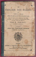 Le Fablier Des écoles 2ème Partie Choix De Fabulistes Français Postérieurs à La Fontaine Porchat 1859 - Sin Clasificación