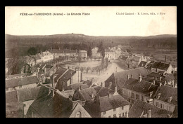 02 - FERE-EN-TARDENOIS - LA GRANDE PLACE - Fere En Tardenois