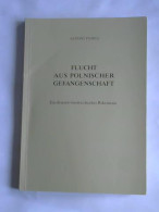 Flucht Aus Polnischer Gefangenschaft. Ein Deutsch-österreichisches Bekenntnis Von Podeu, Alfons - Non Classificati