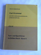 Carl Krümmel Und Die Nationalsozialistische Leibeserziehung Von Ueberhorst, Horst - Non Classés