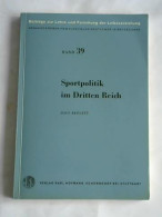 Sportpolitik Im Dritten Reich. Aus Den Akten Der Reichskanzlei Von Bernett, Hajo - Zonder Classificatie