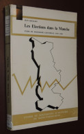 Les Elections Dans La Manche, Etude De Sociologie électorale (1919-1969) - Sin Clasificación
