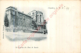 73.  CHAMBERY .  Le Château Des Ducs De Savoie . CPA Datée De 1899 . - Chambery