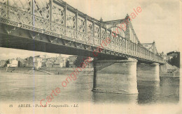 13.  ARLES .  Pont De Trinquetaille . - Arles