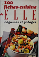 100 Fiches Cuisine De Elle : Légumes Et Potages - Gastronomia