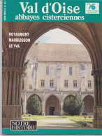 Val D'Oise Abbaye Cisterciennes Royaumont, Maubuisson Et Le Val Hors Série Notre Histoire Port 250 G - Religión & Esoterismo