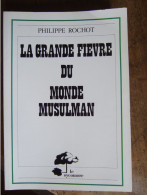 LA GRANDE FIEVRE DU MONDE MUSULMAN / PHILIPPE ROCHOT / 1981 - Signierte Bücher