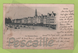 62 PAS DE CALAIS - CP ARRAS - LA GRAND PLACE - B. F. PARIS - CIRCULEE EN 1902 - Arras