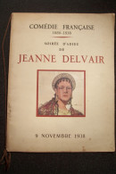 JEANNE  DELVAIR   -PROGRAMME - Soirée D'Adieu " 9 Novembre 1938 " - Comédie  Française -exemplaire  N° 749 ( Dédicacé ) - Art