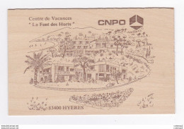 83 HYERES RARE Carte EN BOIS Centre De Vacances LA FONT DES HORTS CNPO En 1994 VOIR DOS Europ Art - Hyeres