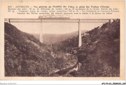 AFUP3-63-0236 - AUVERGNE - Vue Generale Du VIADUC Des Fades - Le Geant Des Viaducs D'Europe - Auvergne Types D'Auvergne