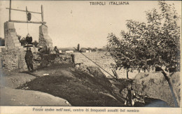 1911/12-"Guerra Italo-Turca,pozzo Arabo Nell'oasi Centro Di Frequenti Assalti De - Tripolitania