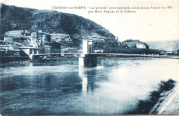 C. P. A. : 07 : TOURNON : Le Premier Pont Suspendu Construit En France En 1825 Par Marc Seguin Et Le Château, En 1927 - Tournon