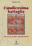 WWI - G. Unia L'undicesima Battaglia Su Tracce Di Soldato Caduto Bainsizza 2000 - Altri & Non Classificati