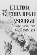 WWI - P. Jung L'ultima Guerra Degli Asburgo Basso Isonzo Carso Trieste - 2000 - Other & Unclassified