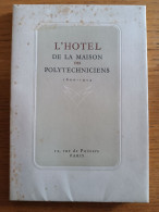 L'Hotel De La Maison Des Polytechniciens 1600-1954. Paris 07. Ill/gravures Dubourg / Armanelli. - Other & Unclassified