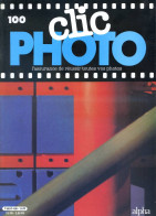 CLIC PHOTO N° 100 Revue Photographie Photographes Photos   - Fotografia