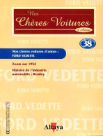 Fascicule  FORD VEDETTE  Nos Chères Voitures D'antan Altaya  N° 38  Auto Automobile / 1954 /  BENTLEY - Auto