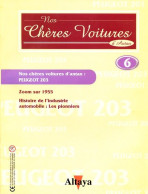 Fascicule  PEUGEOT 203 Nos Chères Voitures D'antan Altaya  N° 6  Auto Automobile / 1955 /  LES PIONNIERS - Auto