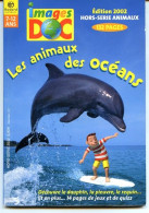 IMAGES DOC Hors Serie Animaux Des Océans Dauphin , Requin , Cachalot , Pieuvre , Baleine , Orque - Tiere