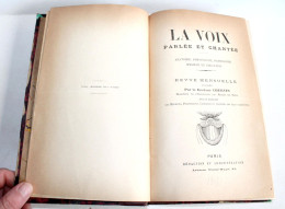 LA VOIX, PARLEE & CHANTEE ANATOMIE PHYSIOLOGIE PATHOLOGIE HYGIENE EDUCATION 1891 / ANCIEN LIVRE XXe SIECLE (2603.94) - Gezondheid